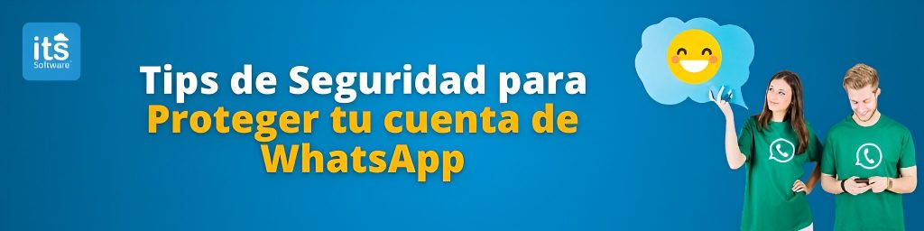 Tips de Seguridad para Proteger tu cuenta de WhastApp - ITS Contable