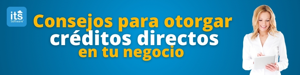 Consejos para otorgar créditos directos en tu negocio