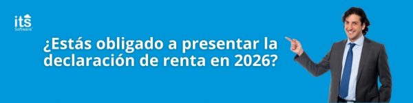 ¿Estás obligado a presentar la declaración de renta en 2026? - ITS Contable